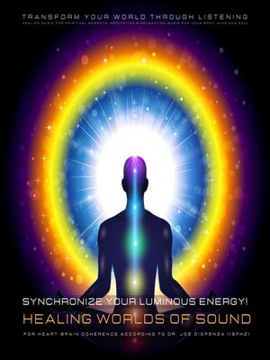 cover image of Synchronize your luminous energy! Healing worlds of sound for heart-brain coherence according to Dr. Joe Dispenza (197Hz)